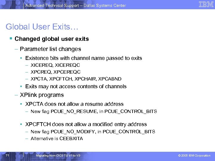 Advanced Technical Support – Dallas Systems Center Global User Exits… § Changed global user