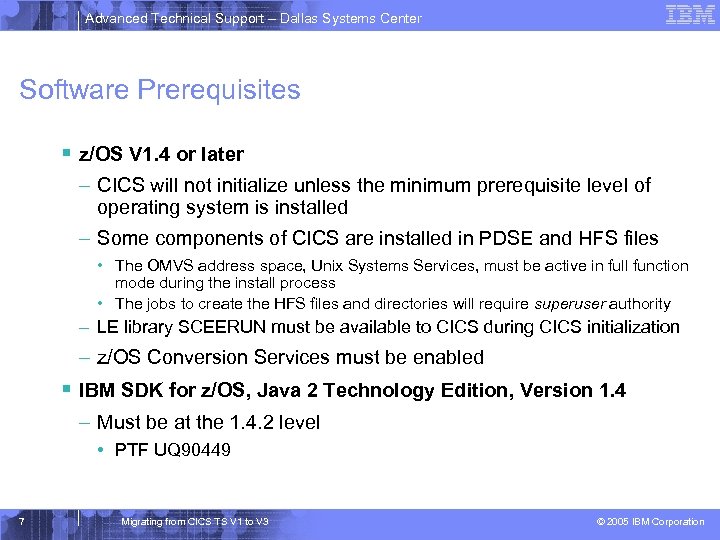 Advanced Technical Support – Dallas Systems Center Software Prerequisites § z/OS V 1. 4