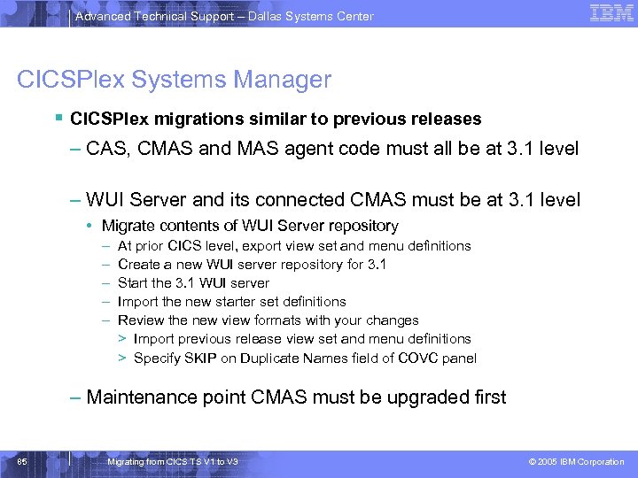 Advanced Technical Support – Dallas Systems Center CICSPlex Systems Manager § CICSPlex migrations similar