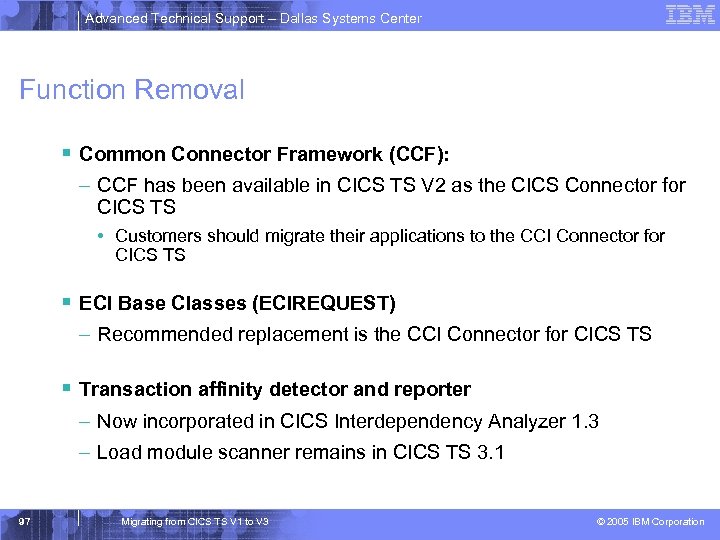 Advanced Technical Support – Dallas Systems Center Function Removal § Common Connector Framework (CCF):
