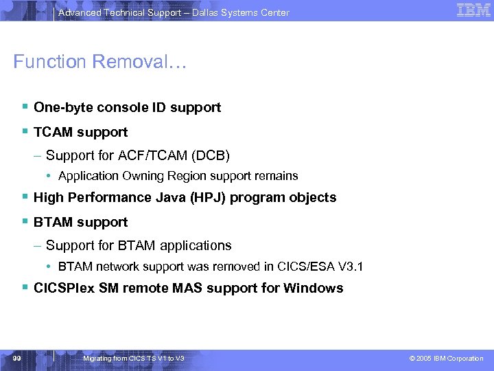 Advanced Technical Support – Dallas Systems Center Function Removal… § One-byte console ID support