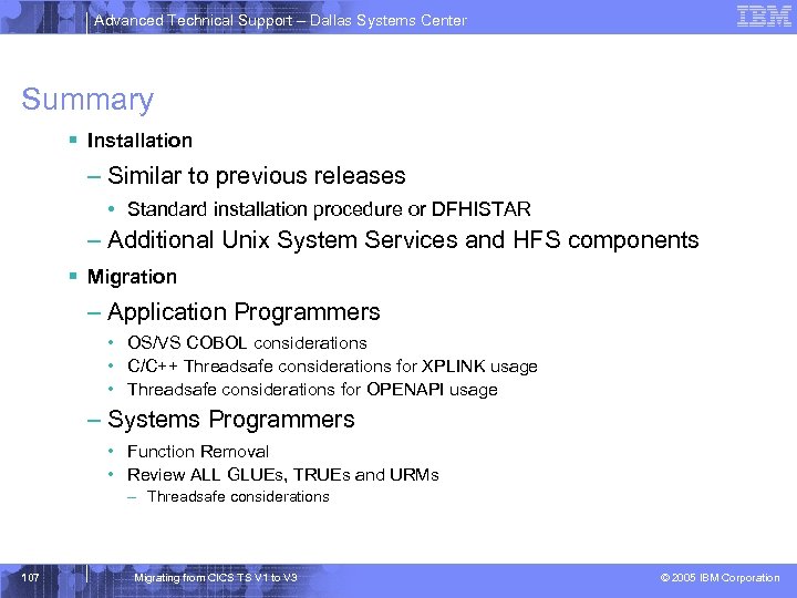 Advanced Technical Support – Dallas Systems Center Summary § Installation – Similar to previous