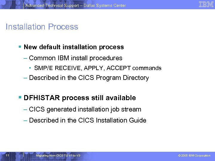 Advanced Technical Support – Dallas Systems Center Installation Process § New default installation process