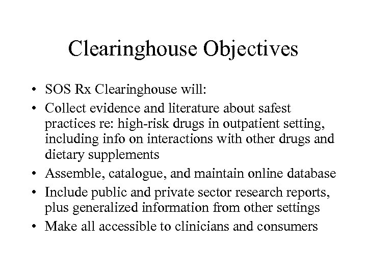 Clearinghouse Objectives • SOS Rx Clearinghouse will: • Collect evidence and literature about safest