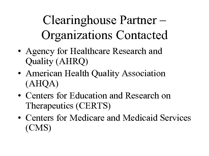 Clearinghouse Partner – Organizations Contacted • Agency for Healthcare Research and Quality (AHRQ) •