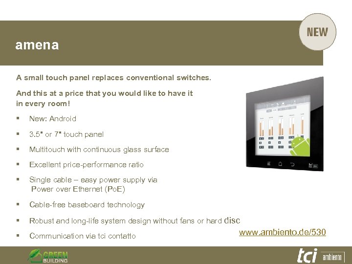 amena A small touch panel replaces conventional switches. And this at a price that