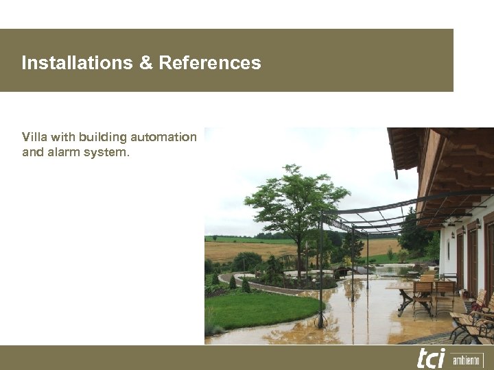 Installations & References Villa with building automation and alarm system. 