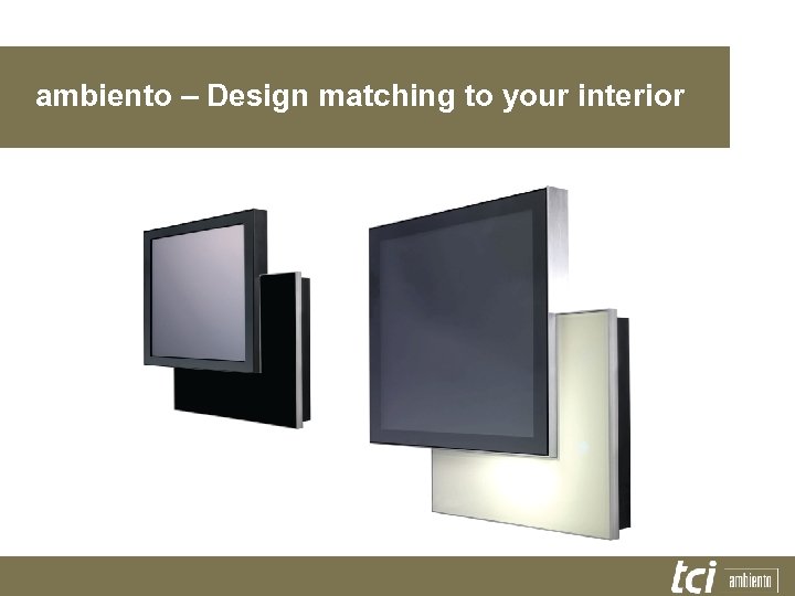 ambiento – Design matching to your interior 