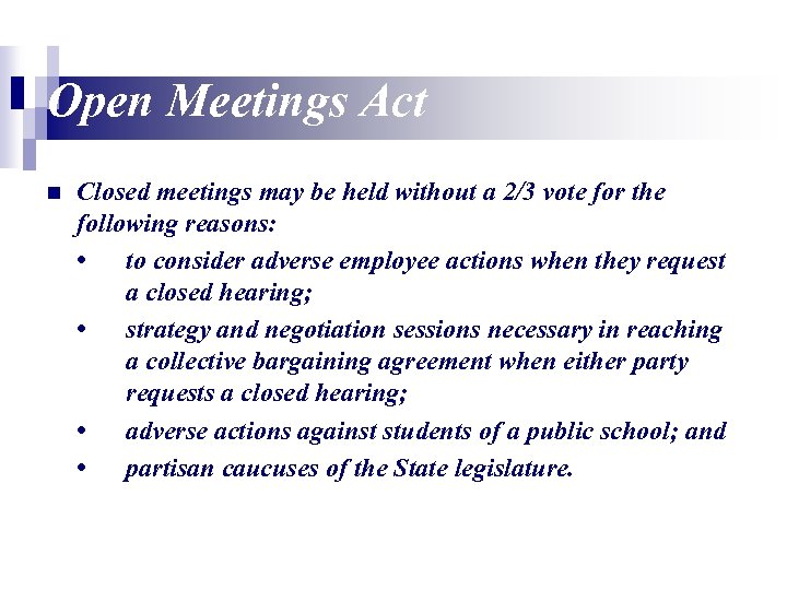 Open Meetings Act n Closed meetings may be held without a 2/3 vote for