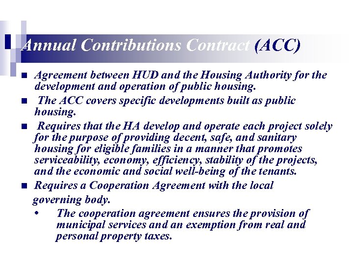 Annual Contributions Contract (ACC) n n Agreement between HUD and the Housing Authority for