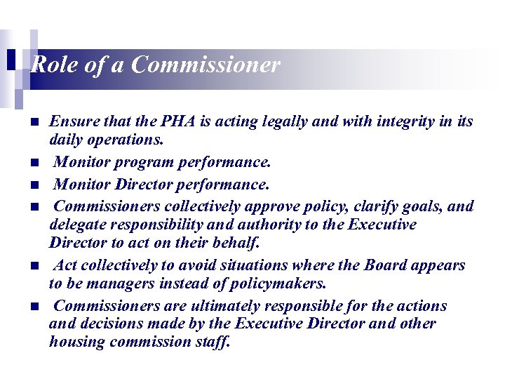 Role of a Commissioner n n n Ensure that the PHA is acting legally