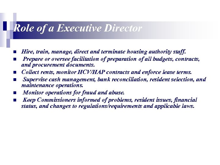 Role of a Executive Director n n n Hire, train, manage, direct and terminate