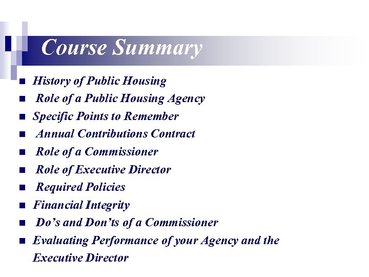 Course Summary n n n n n History of Public Housing Role of a