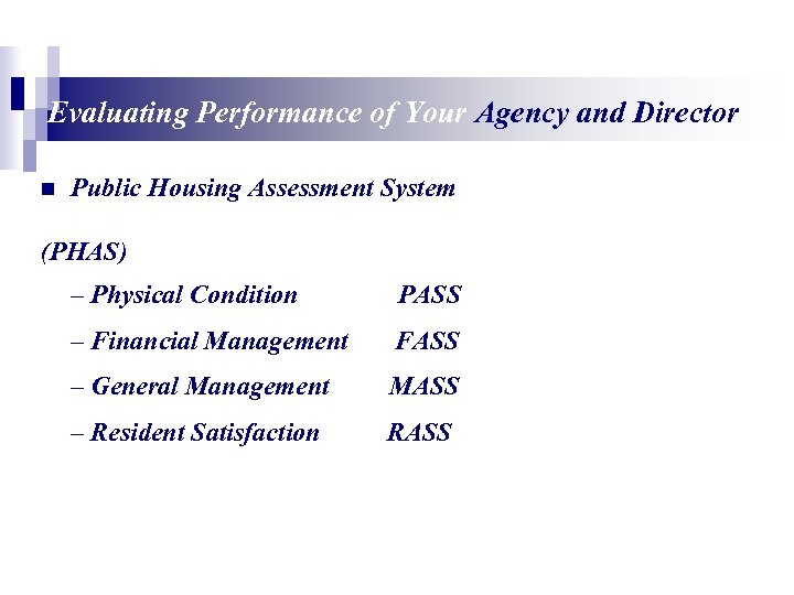 Evaluating Performance of Your Agency and Director n Public Housing Assessment System (PHAS) –