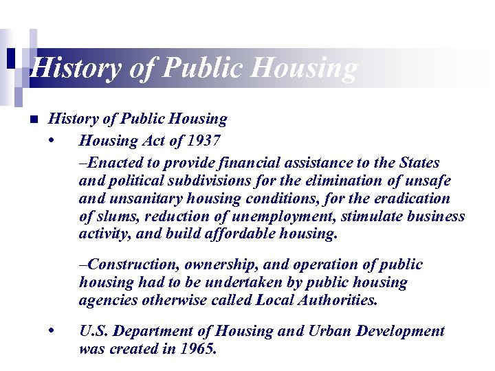 History of Public Housing n History of Public Housing • Housing Act of 1937