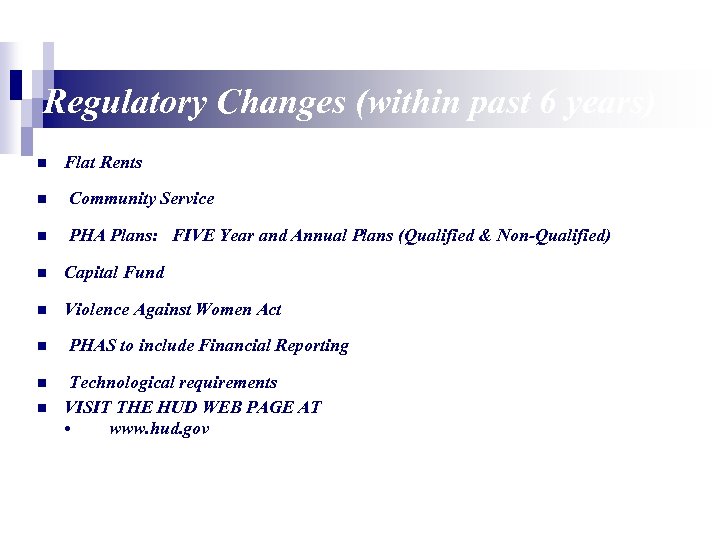 Regulatory Changes (within past 6 years) n Flat Rents n Community Service n PHA