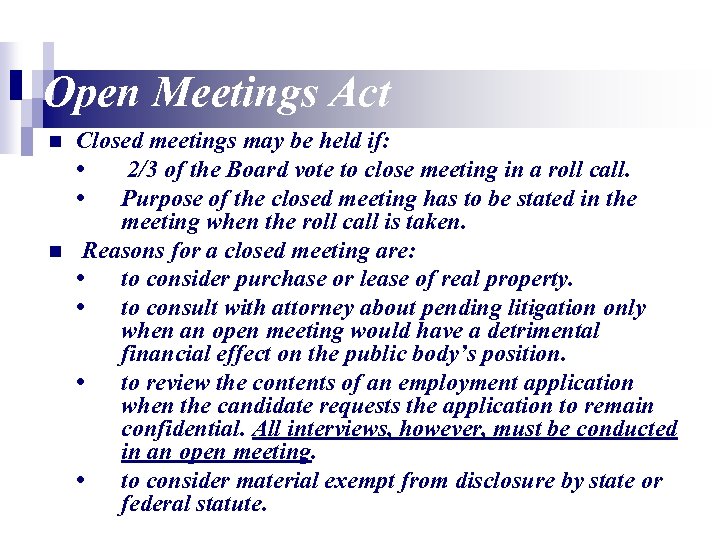 Open Meetings Act n n Closed meetings may be held if: • 2/3 of