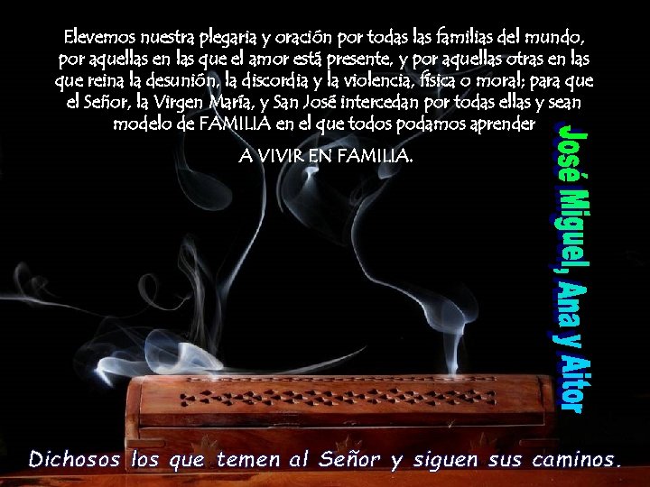 Elevemos nuestra plegaria y oración por todas las familias del mundo, por aquellas en