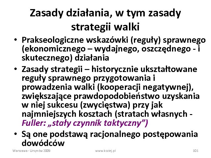 Zasady działania, w tym zasady strategii walki • Prakseologiczne wskazówki (reguły) sprawnego (ekonomicznego –