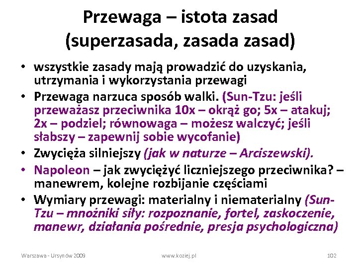 Przewaga – istota zasad (superzasada, zasada zasad) • wszystkie zasady mają prowadzić do uzyskania,