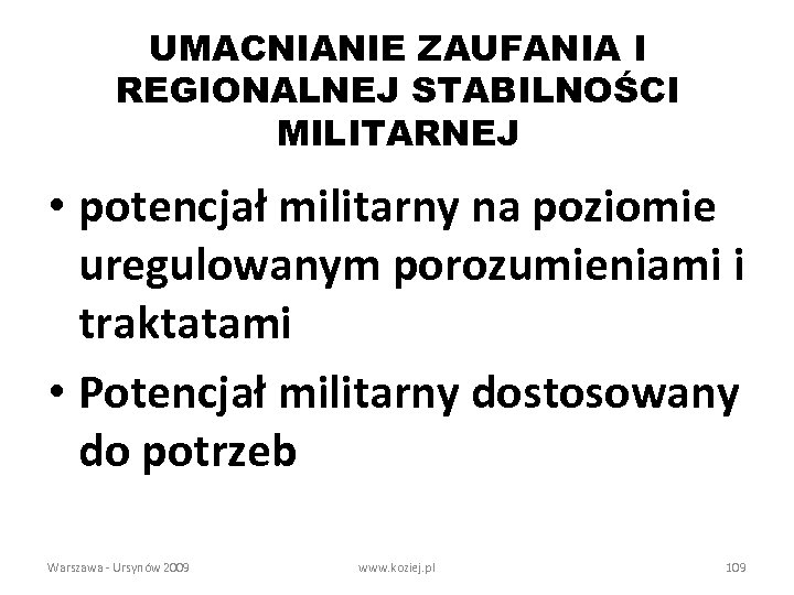 UMACNIANIE ZAUFANIA I REGIONALNEJ STABILNOŚCI MILITARNEJ • potencjał militarny na poziomie uregulowanym porozumieniami i