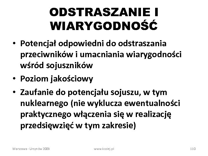 ODSTRASZANIE I WIARYGODNOŚĆ • Potencjał odpowiedni do odstraszania przeciwników i umacniania wiarygodności wśród sojuszników