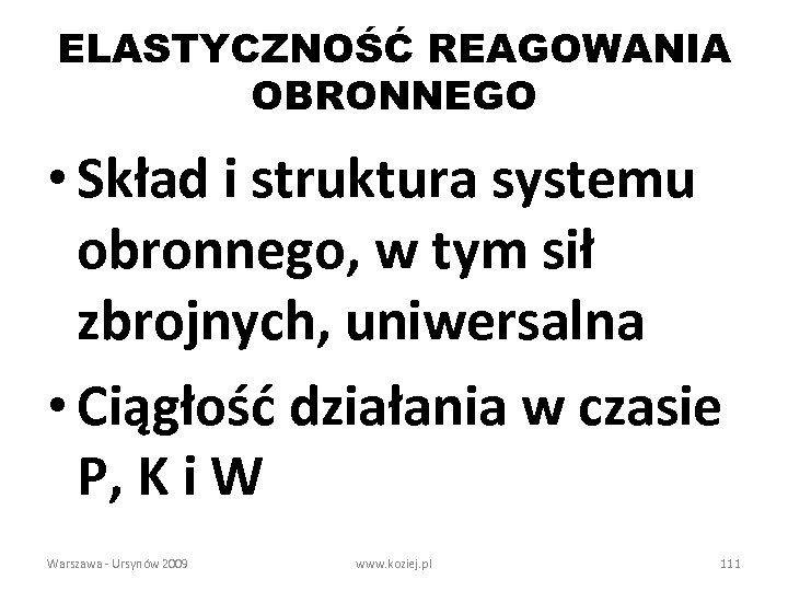 ELASTYCZNOŚĆ REAGOWANIA OBRONNEGO • Skład i struktura systemu obronnego, w tym sił zbrojnych, uniwersalna