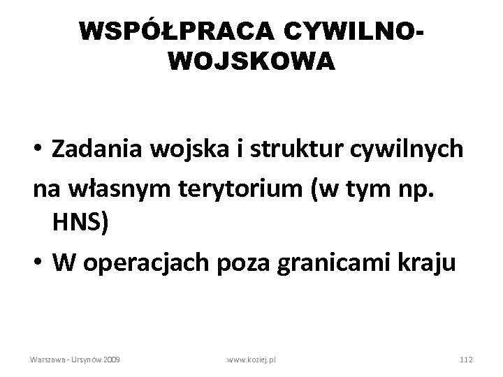 WSPÓŁPRACA CYWILNOWOJSKOWA • Zadania wojska i struktur cywilnych na własnym terytorium (w tym np.