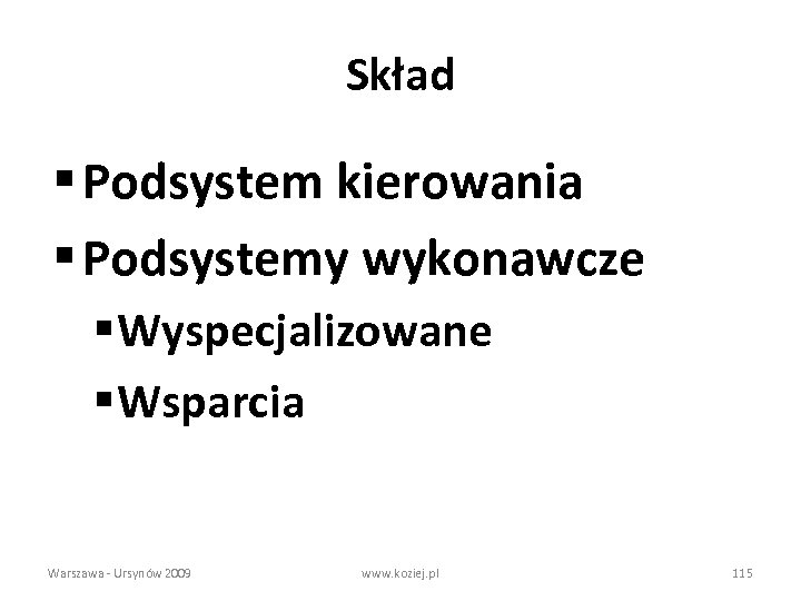 Skład § Podsystem kierowania § Podsystemy wykonawcze § Wyspecjalizowane § Wsparcia Warszawa - Ursynów