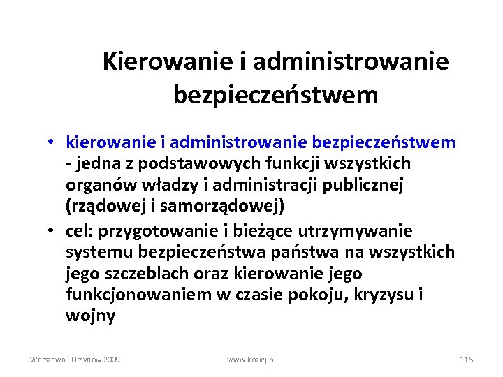 Kierowanie i administrowanie bezpieczeństwem • kierowanie i administrowanie bezpieczeństwem - jedna z podstawowych funkcji