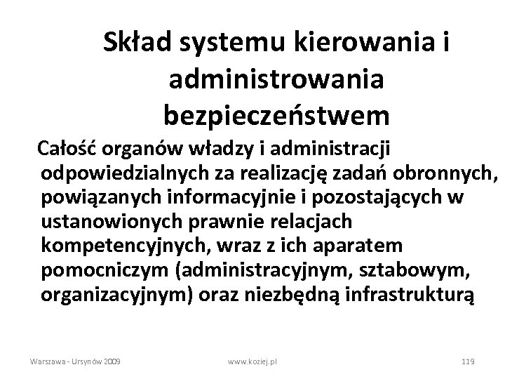 Skład systemu kierowania i administrowania bezpieczeństwem Całość organów władzy i administracji odpowiedzialnych za realizację