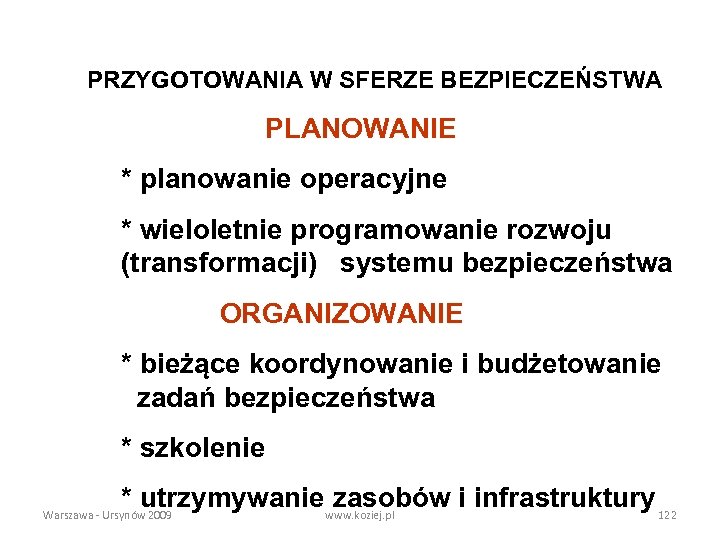 PRZYGOTOWANIA W SFERZE BEZPIECZEŃSTWA PLANOWANIE * planowanie operacyjne * wieloletnie programowanie rozwoju (transformacji) systemu