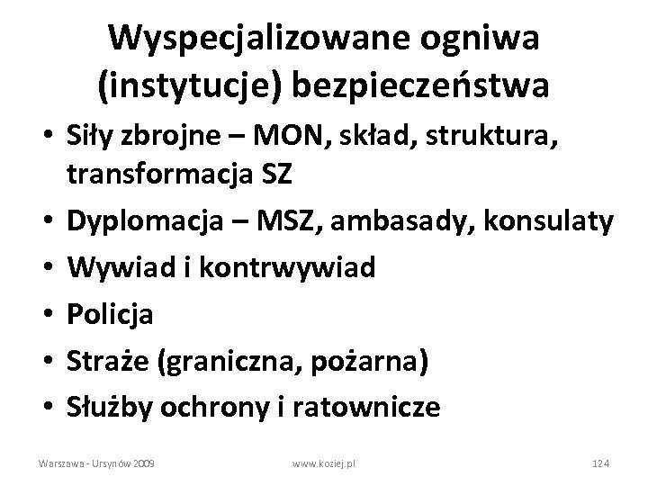 Wyspecjalizowane ogniwa (instytucje) bezpieczeństwa • Siły zbrojne – MON, skład, struktura, transformacja SZ •