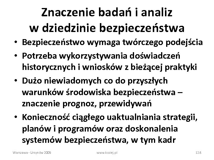 Znaczenie badań i analiz w dziedzinie bezpieczeństwa • Bezpieczeństwo wymaga twórczego podejścia • Potrzeba