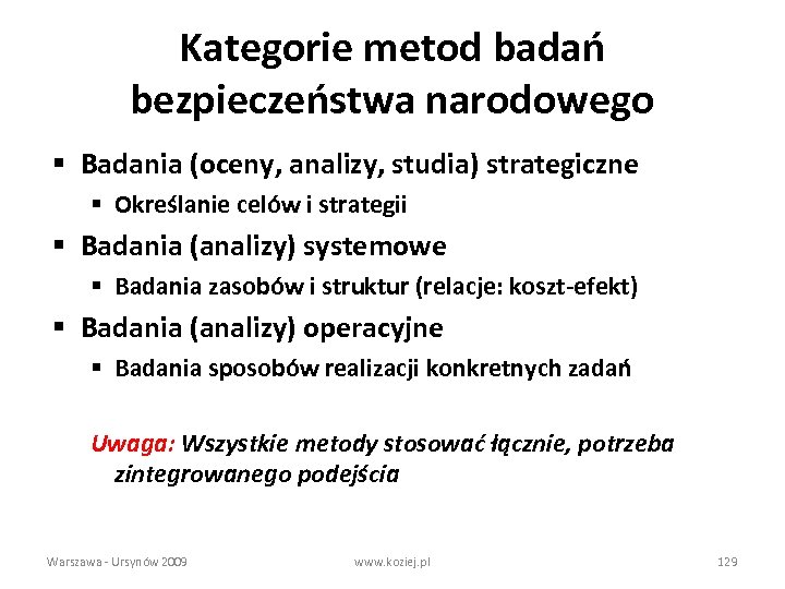 Kategorie metod badań bezpieczeństwa narodowego § Badania (oceny, analizy, studia) strategiczne § Określanie celów