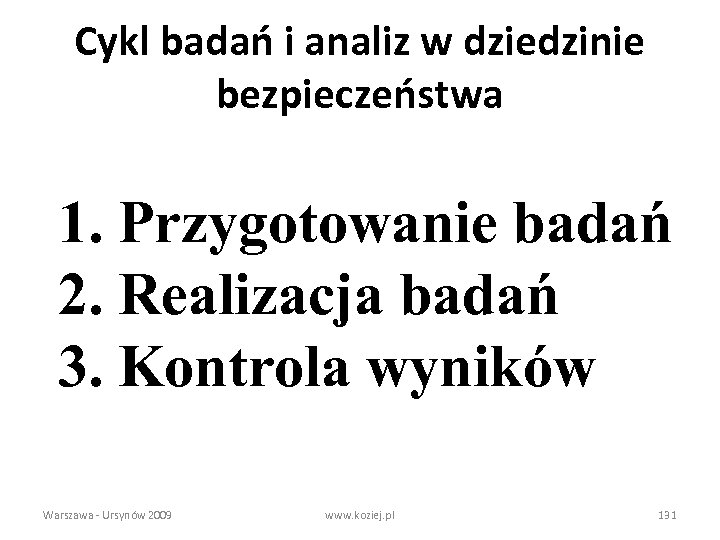 Cykl badań i analiz w dziedzinie bezpieczeństwa 1. Przygotowanie badań 2. Realizacja badań 3.