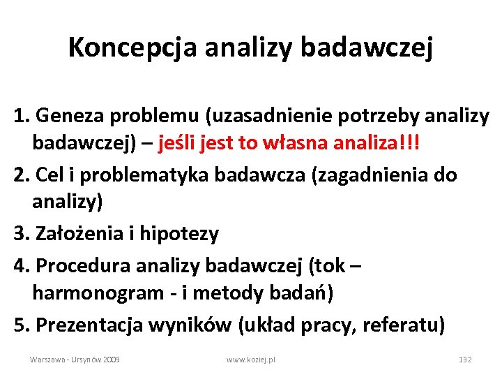 Koncepcja analizy badawczej 1. Geneza problemu (uzasadnienie potrzeby analizy badawczej) – jeśli jest to