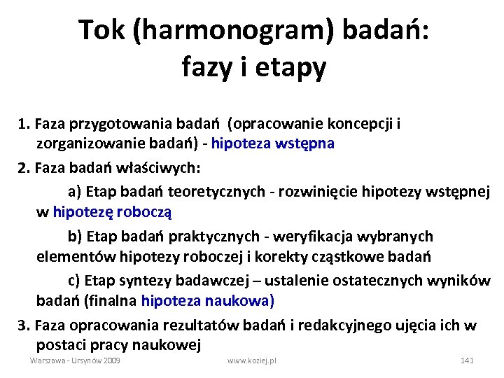 Tok (harmonogram) badań: fazy i etapy 1. Faza przygotowania badań (opracowanie koncepcji i zorganizowanie