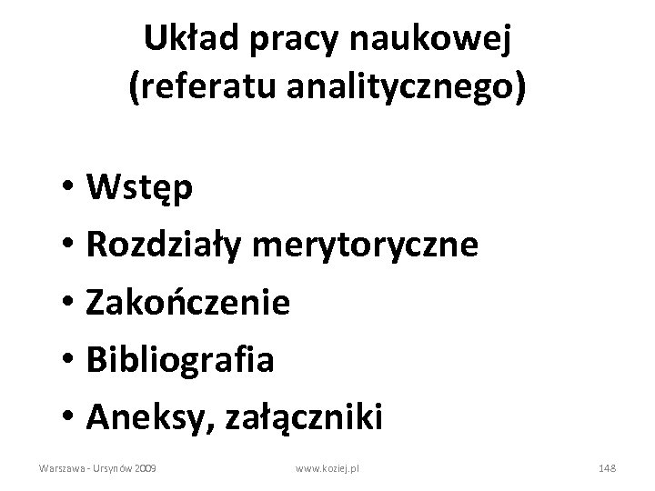 Układ pracy naukowej (referatu analitycznego) • Wstęp • Rozdziały merytoryczne • Zakończenie • Bibliografia