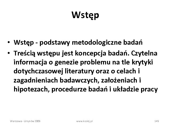 Wstęp • Wstęp - podstawy metodologiczne badań • Treścią wstępu jest koncepcja badań. Czytelna