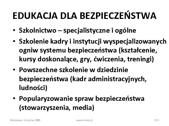 EDUKACJA DLA BEZPIECZEŃSTWA • Szkolnictwo – specjalistyczne i ogólne • Szkolenie kadry i instytucji