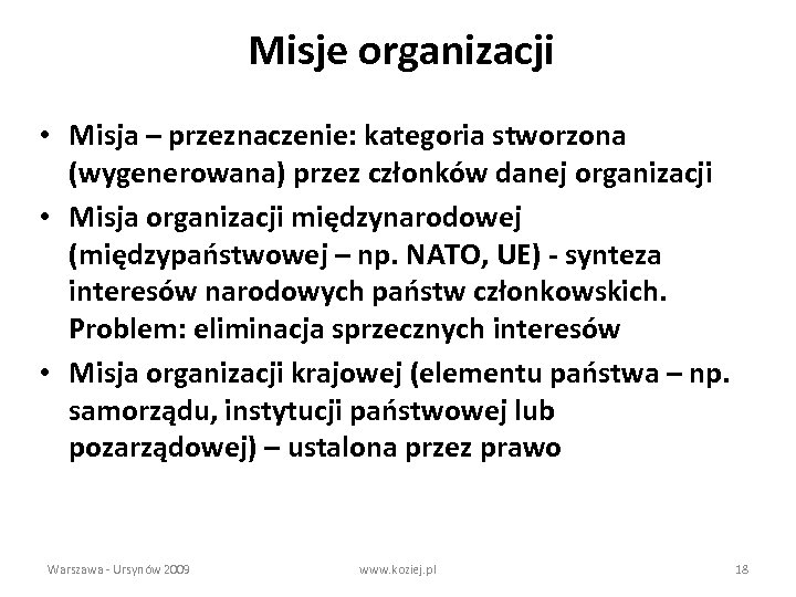 Misje organizacji • Misja – przeznaczenie: kategoria stworzona (wygenerowana) przez członków danej organizacji •