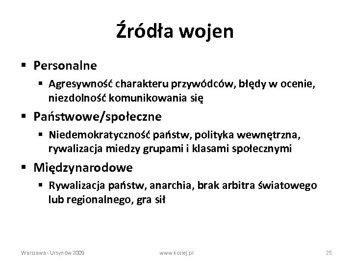 Źródła wojen § Personalne § Agresywność charakteru przywódców, błędy w ocenie, niezdolność komunikowania się