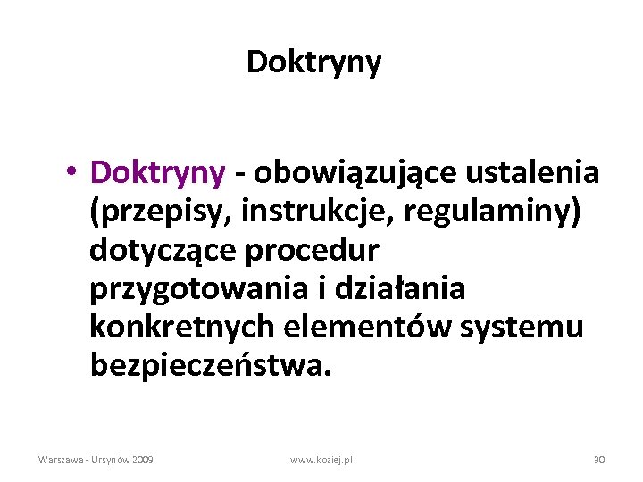 Doktryny • Doktryny - obowiązujące ustalenia (przepisy, instrukcje, regulaminy) dotyczące procedur przygotowania i działania