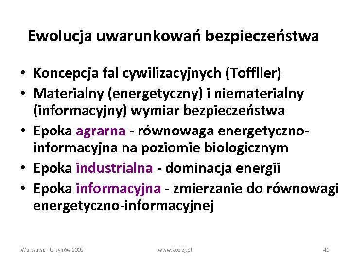 Ewolucja uwarunkowań bezpieczeństwa • Koncepcja fal cywilizacyjnych (Toffller) • Materialny (energetyczny) i niematerialny (informacyjny)