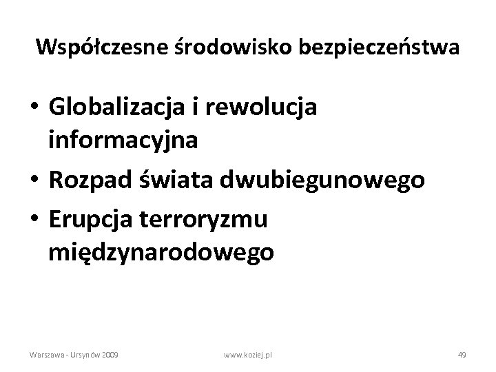 Współczesne środowisko bezpieczeństwa • Globalizacja i rewolucja informacyjna • Rozpad świata dwubiegunowego • Erupcja