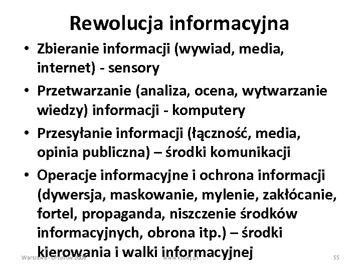 Rewolucja informacyjna • Zbieranie informacji (wywiad, media, internet) - sensory • Przetwarzanie (analiza, ocena,