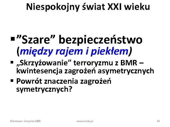 Niespokojny świat XXI wieku § ”Szare” bezpieczeństwo (między rajem i piekłem) § „Skrzyżowanie” terroryzmu