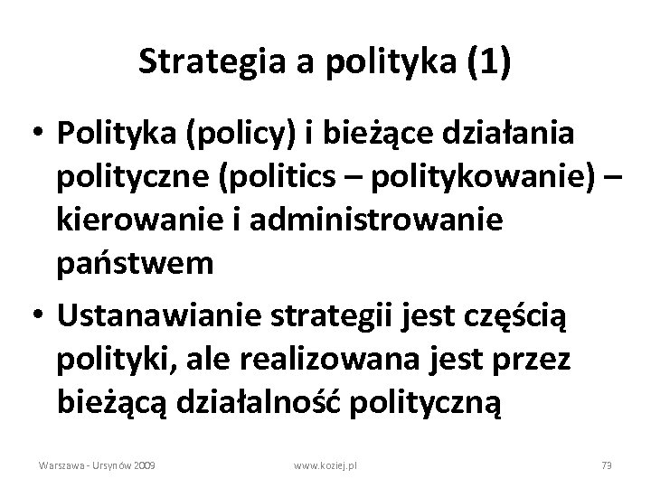 Strategia a polityka (1) • Polityka (policy) i bieżące działania polityczne (politics – politykowanie)