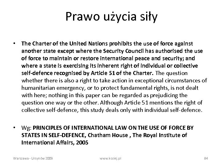 Prawo użycia siły • The Charter of the United Nations prohibits the use of